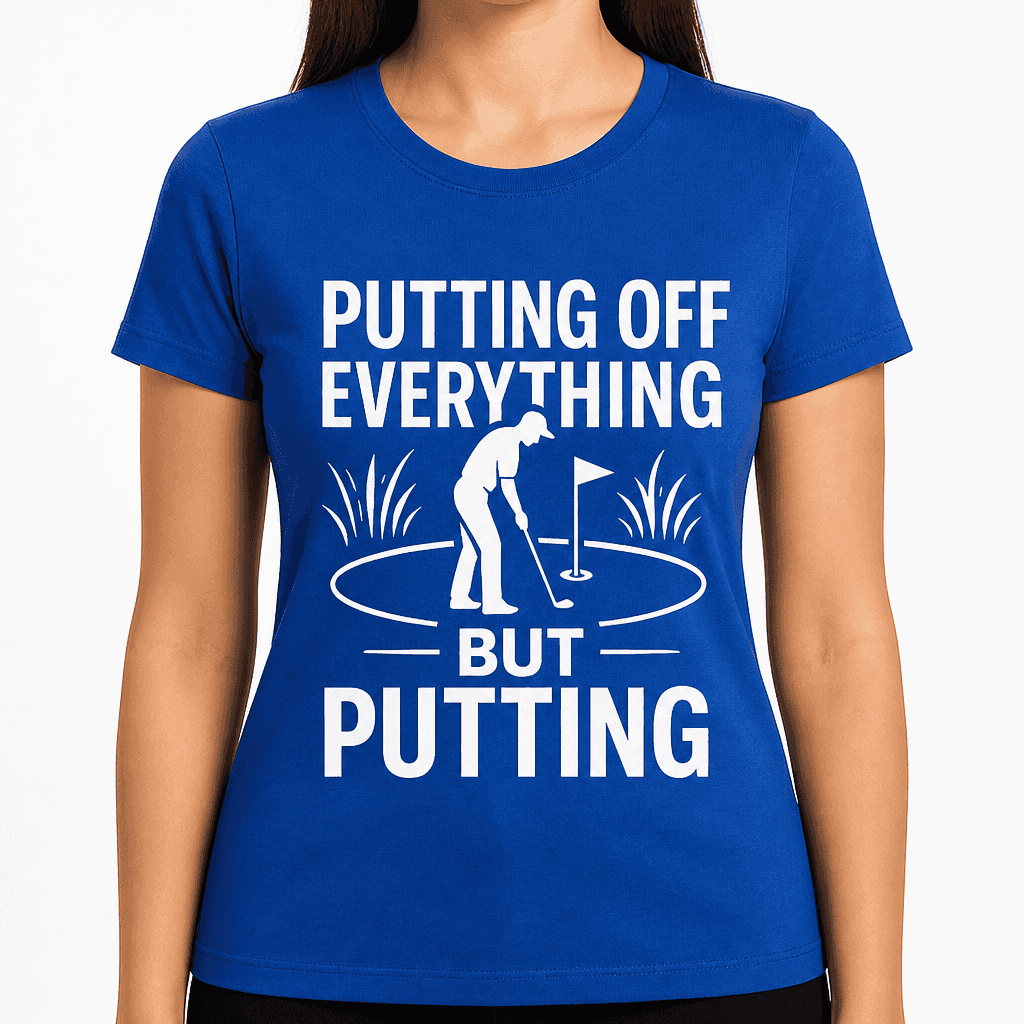 Putting Off Everything But Putting T-Shirt
