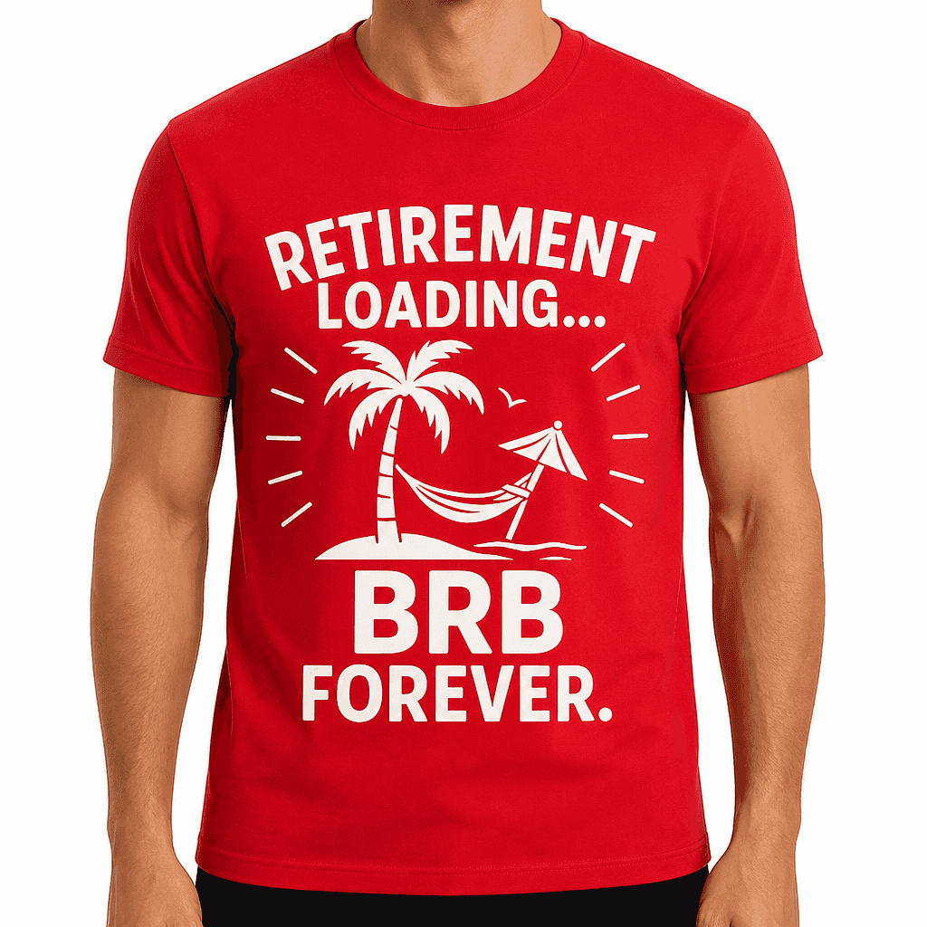 Retirement Loading... BRB Forever T-Shirt
