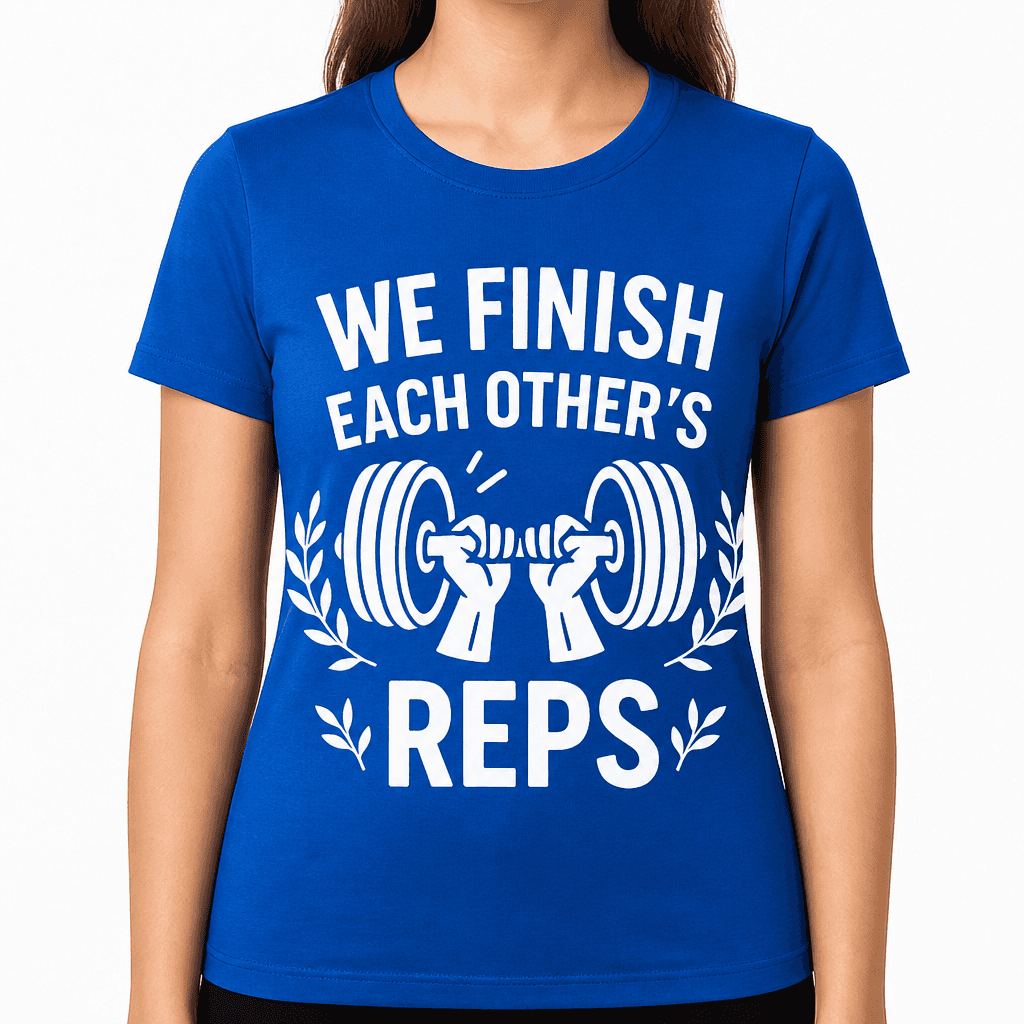 We Finish Each Other's Reps T-Shirt