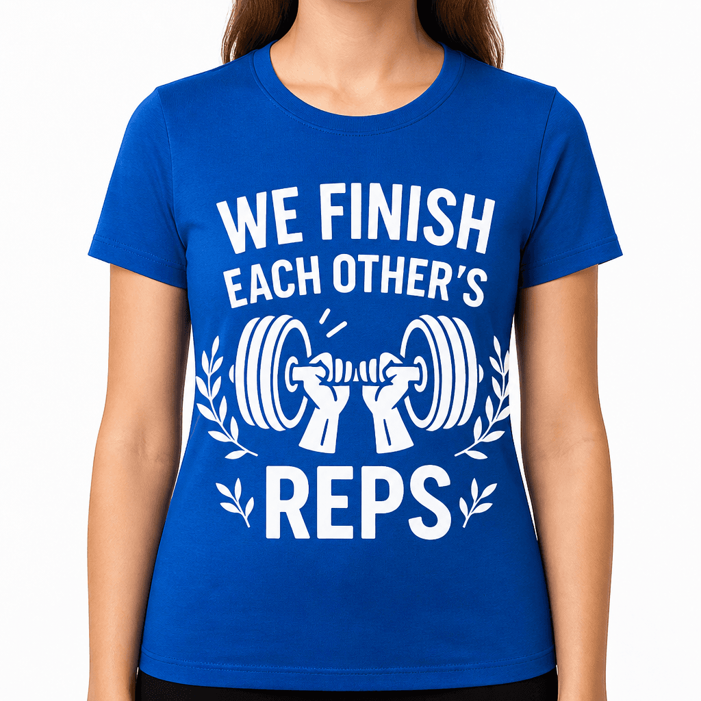 We Finish Each Other's Reps T-Shirt