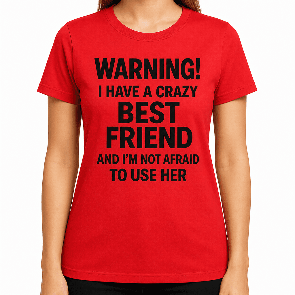 Crazy Best Friend - T-Shirt