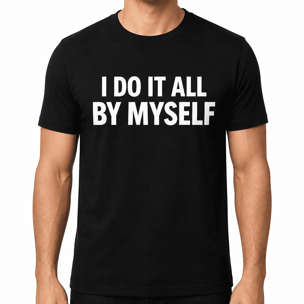I Do It All - T-Shirt