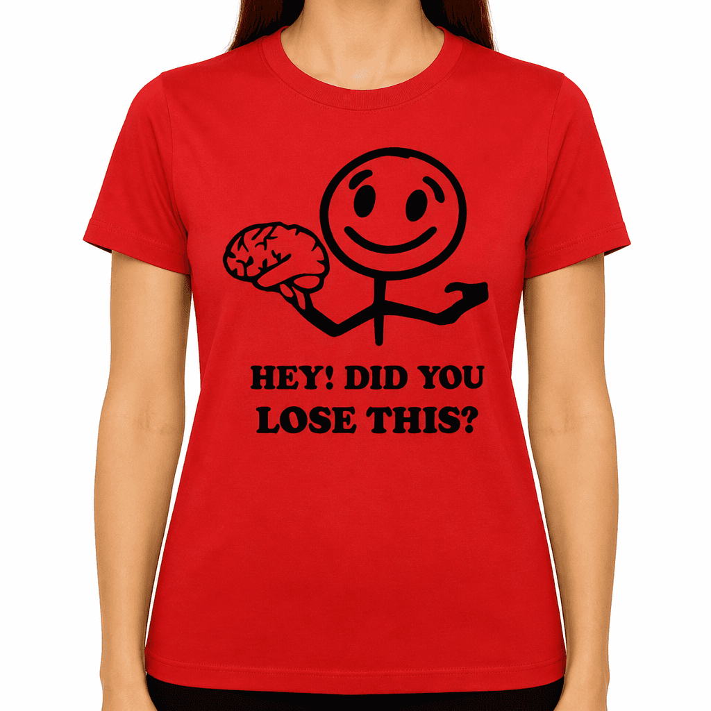 Hey Did You Lose This - T-Shirt