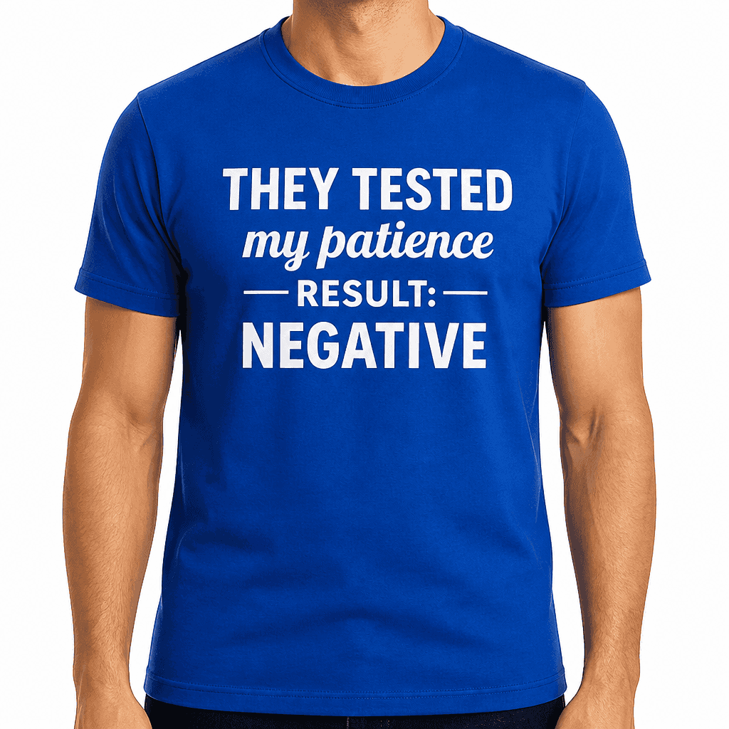 Tested My Patience - T-Shirt