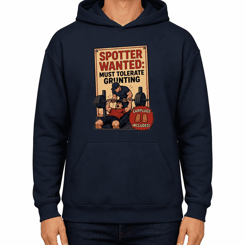 Funny Gym Hoodie - Spotter wanted: must tolerate grunting