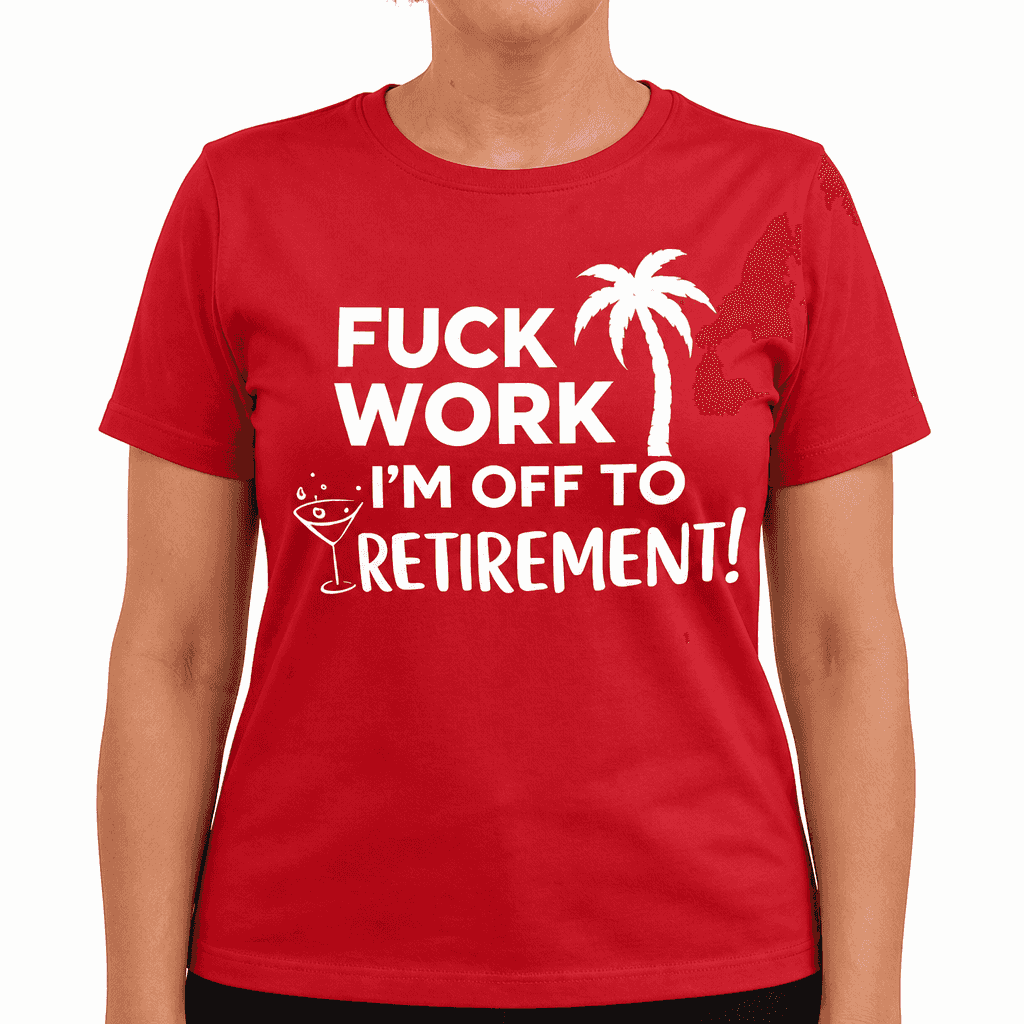 Fuck Work I'm Off - T-Shirt