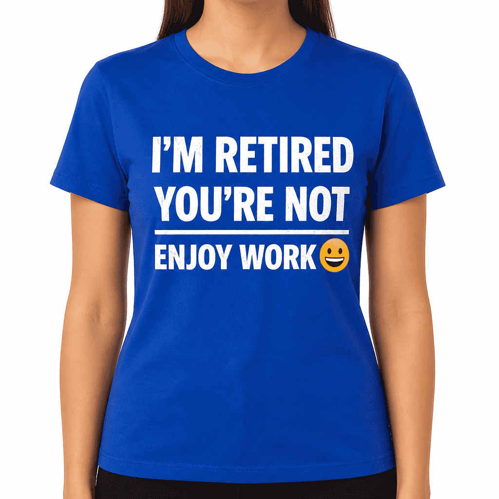 I'm Retired Enjoy Work - T-Shirt