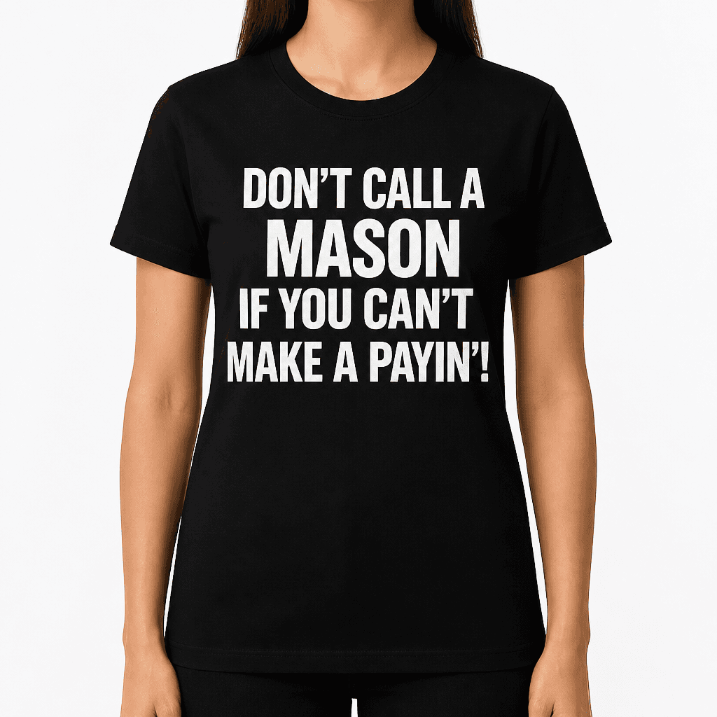 Don’t Call a Mason - T-Shirt