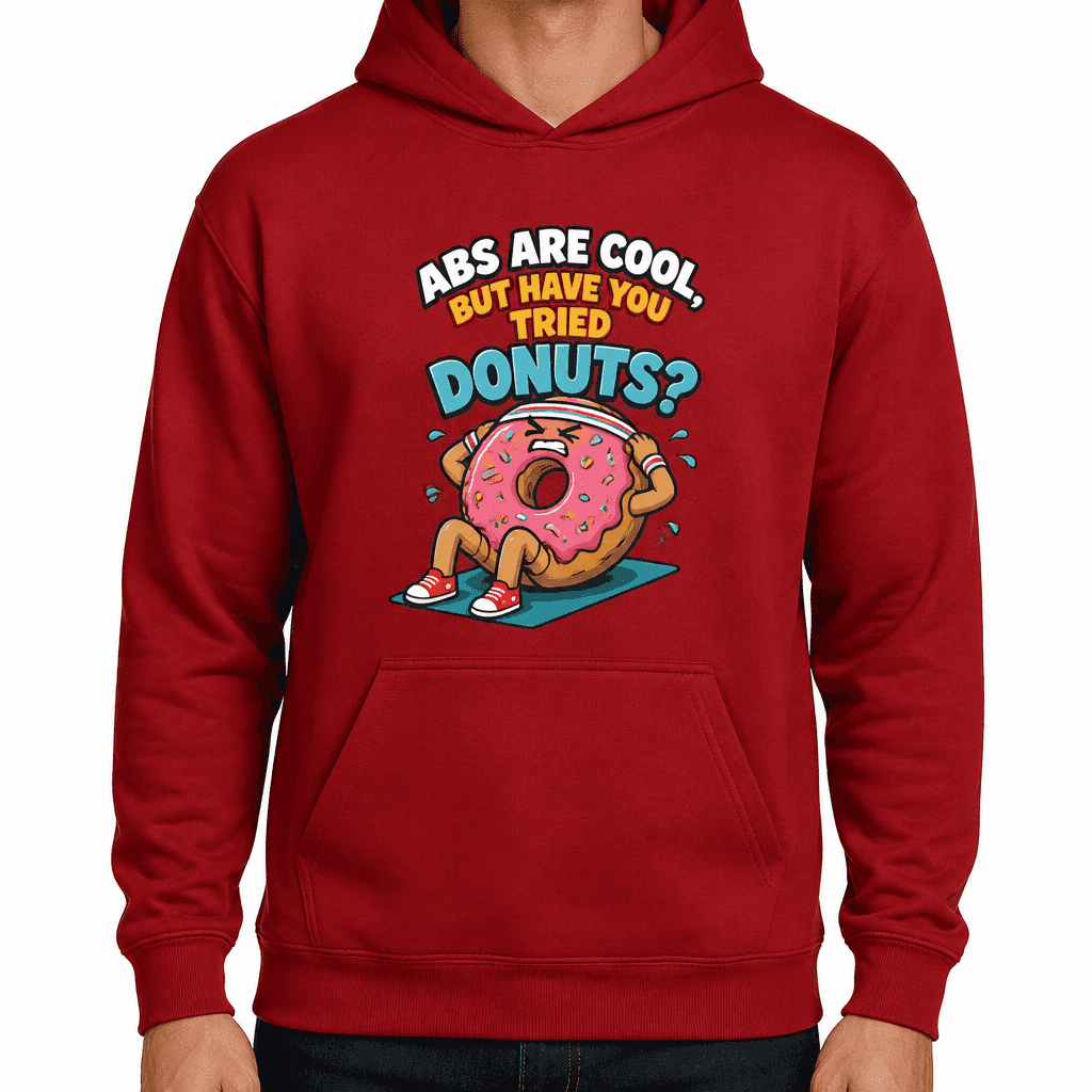 Funny Gym Hoodie - Abs are cool, but have you tried donuts?