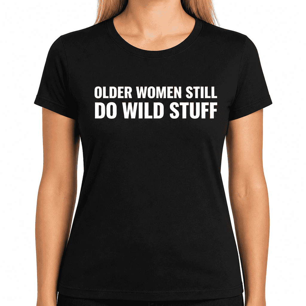 Older Women Dumb Shit - T-Shirt