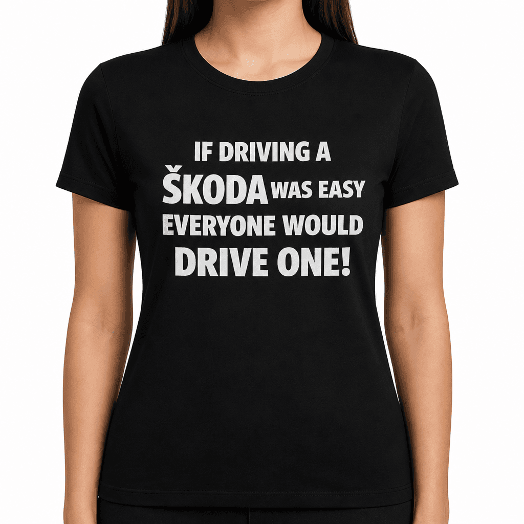 Driving a Škoda Was Easy - T-Shirt