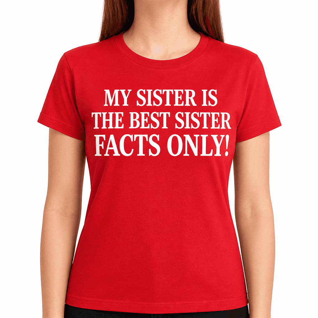 My Sister Is The Best - T-Shirt