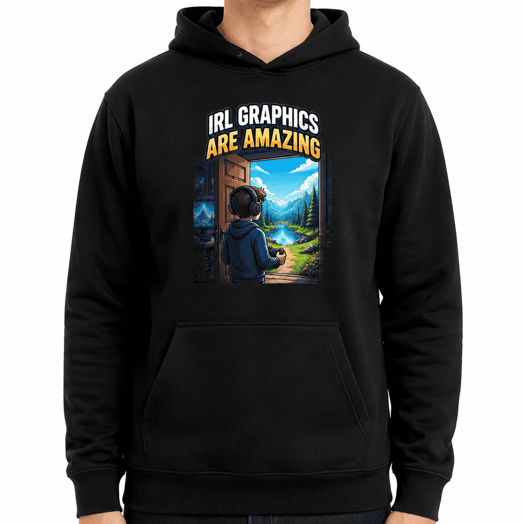 Funny Gamer Hoodie - IRL graphics are amazing