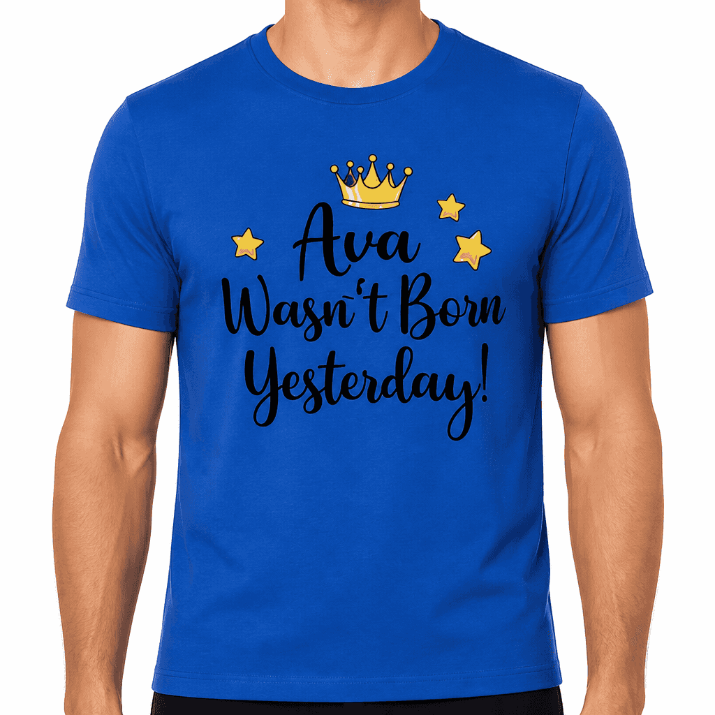 Wasn't Born Yesterday with your name - T-Shirt