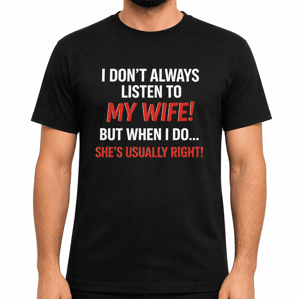 I Don't Always Listen - T-Shirt