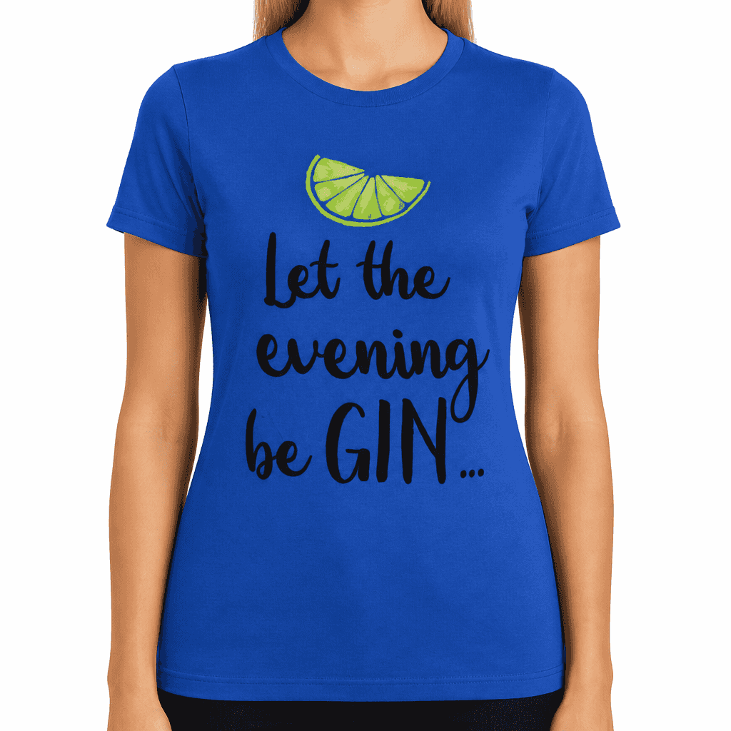 Let the evening beGIN - T-Shirt