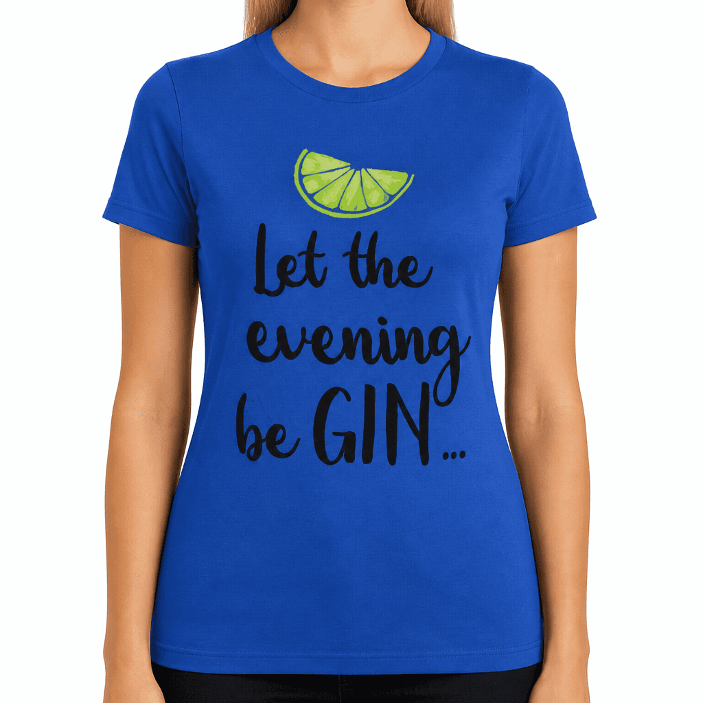 Let the evening beGIN - T-Shirt