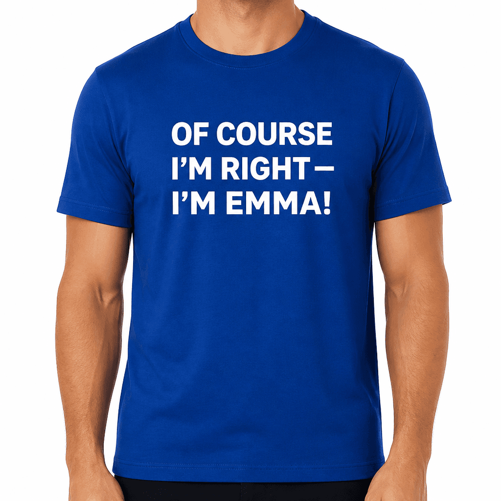 Of Course I’m Right - T-Shirt