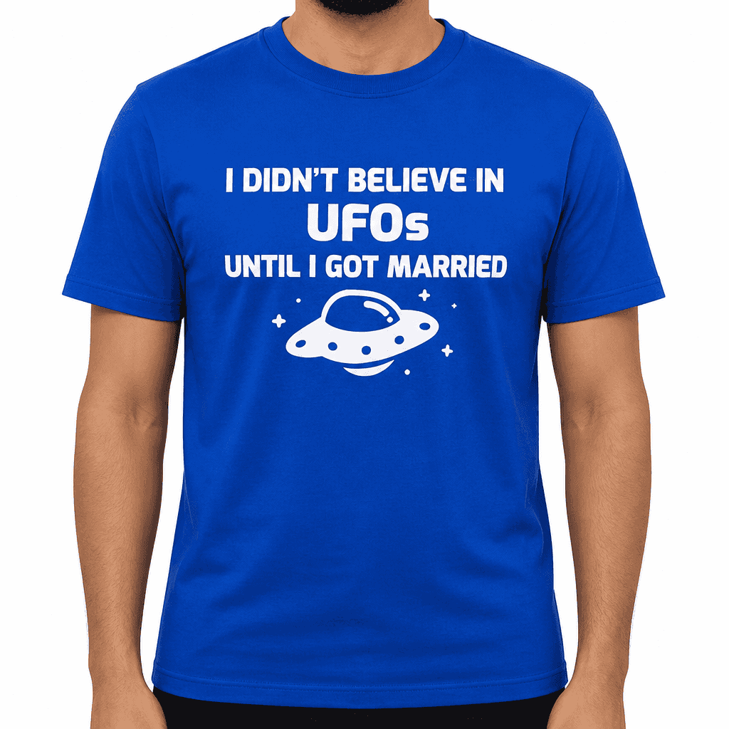 Believe in UFOs Until - T-Shirt