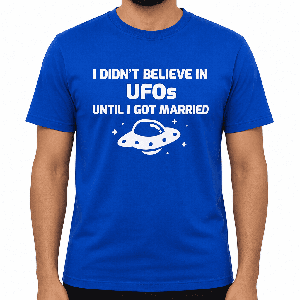 Believe in UFOs Until - T-Shirt
