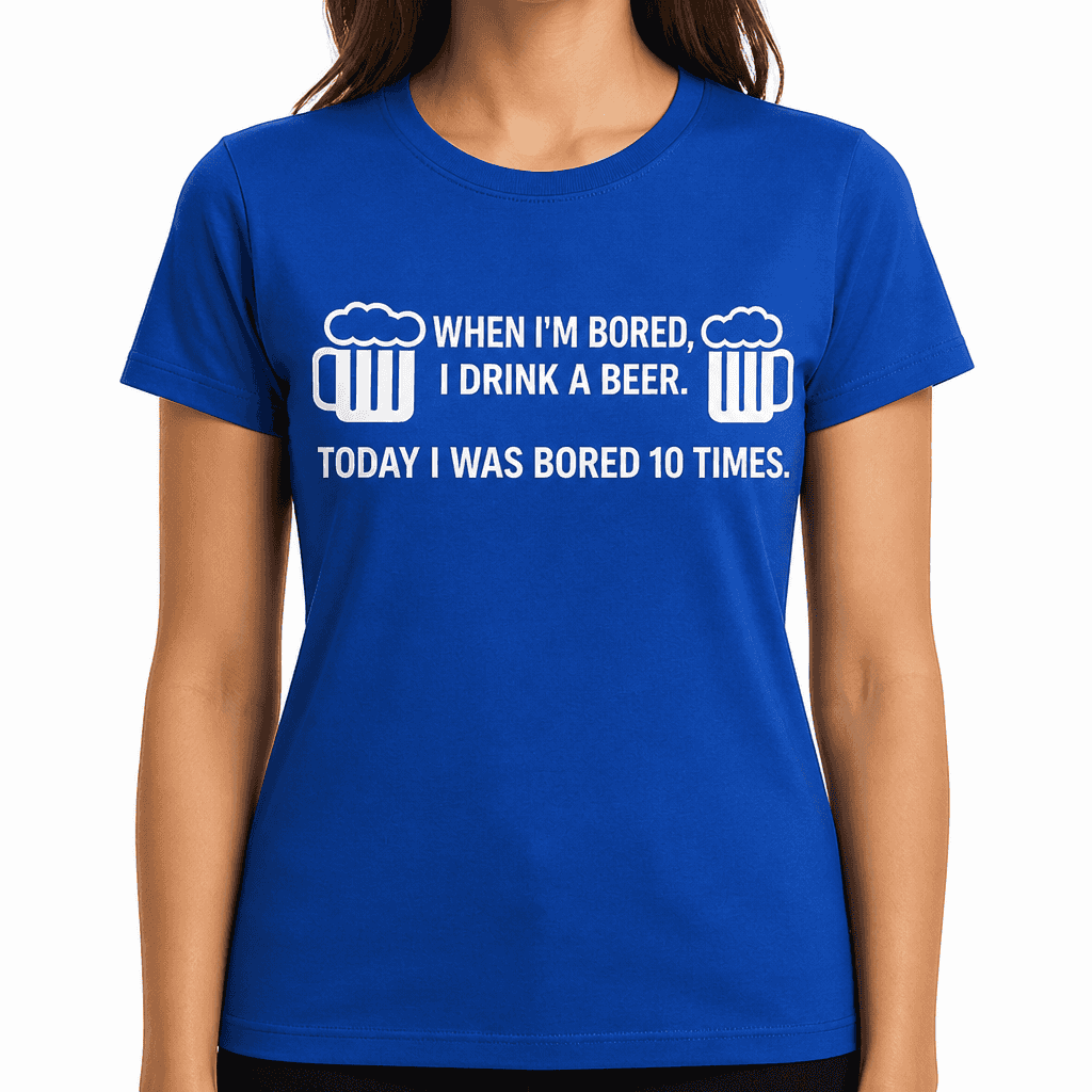 Bored Drink a Beer - T-Shirt