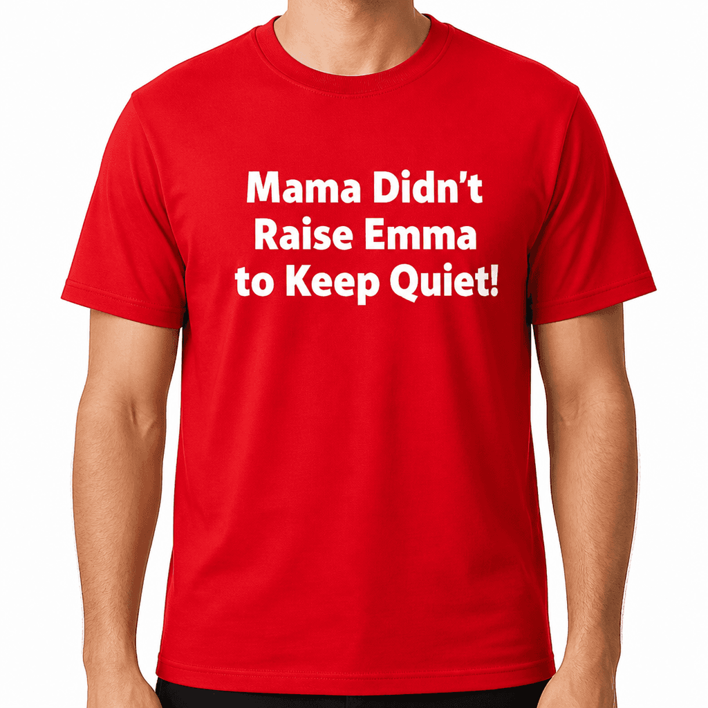 Didn’t Raise Emma - T-Shirt