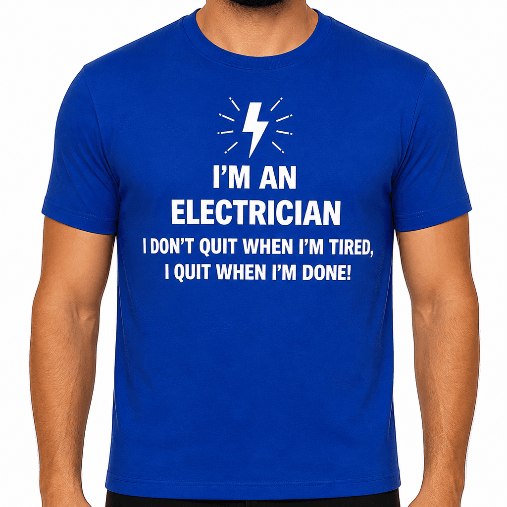 I’m an Electrician I Quit When I’m Done - T-Shirt