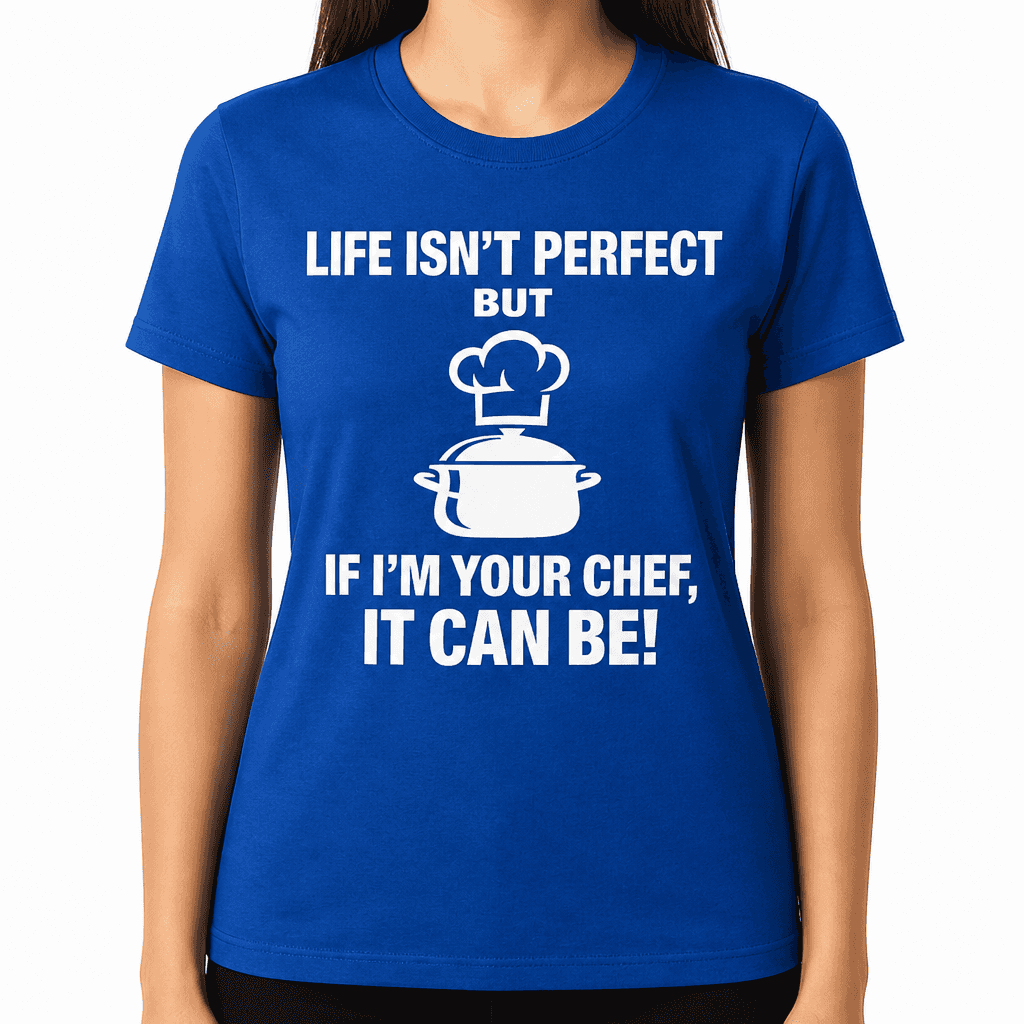 Life Isn't Perfect Chef - T-Shirt