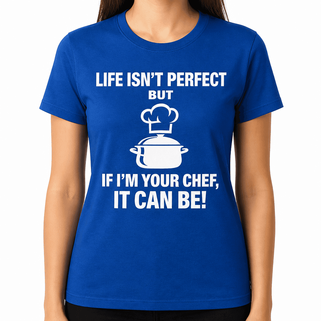 Life Isn't Perfect Chef - T-Shirt