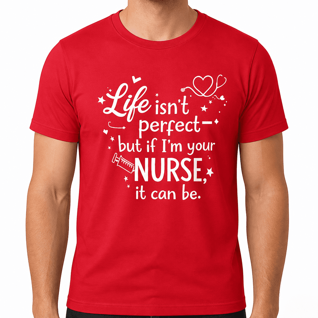 Life Isn’t Perfect Nurse - T-Shirt
