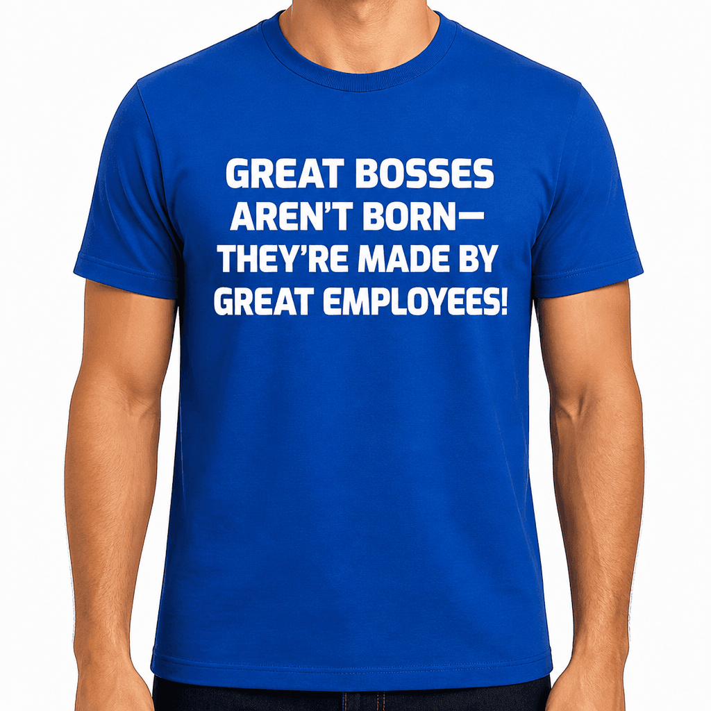 Great Bosses Great Employees - T-Shirt