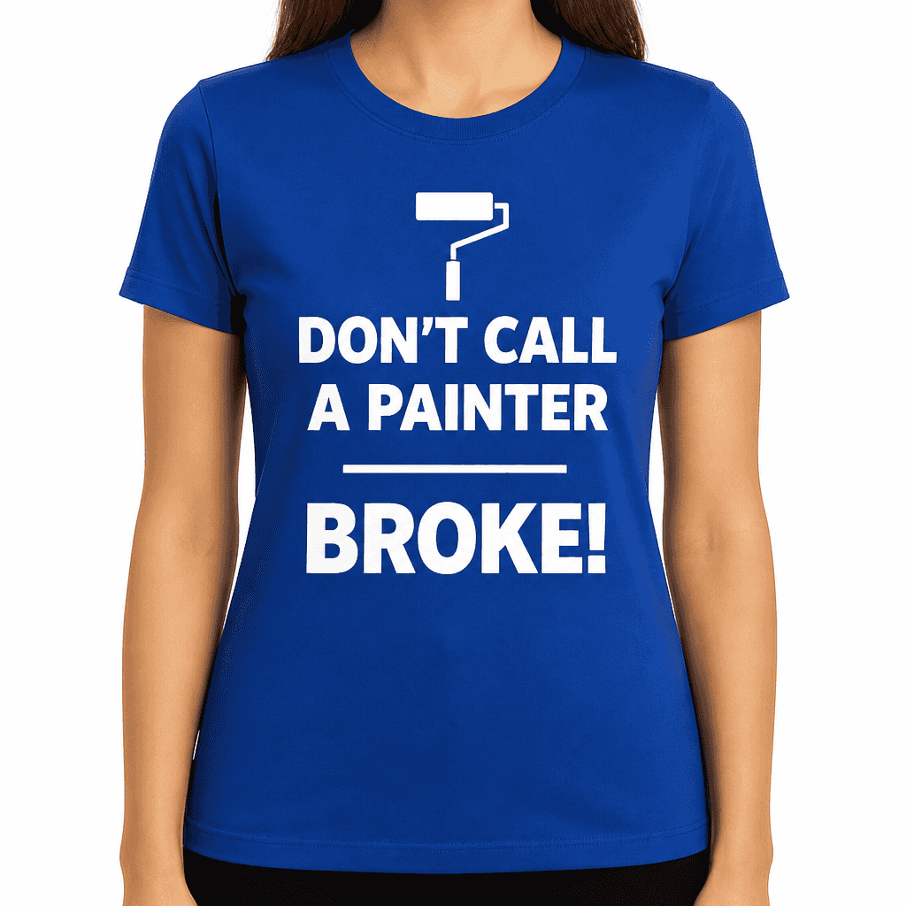 Don't Call A Painter - T-Shirt
