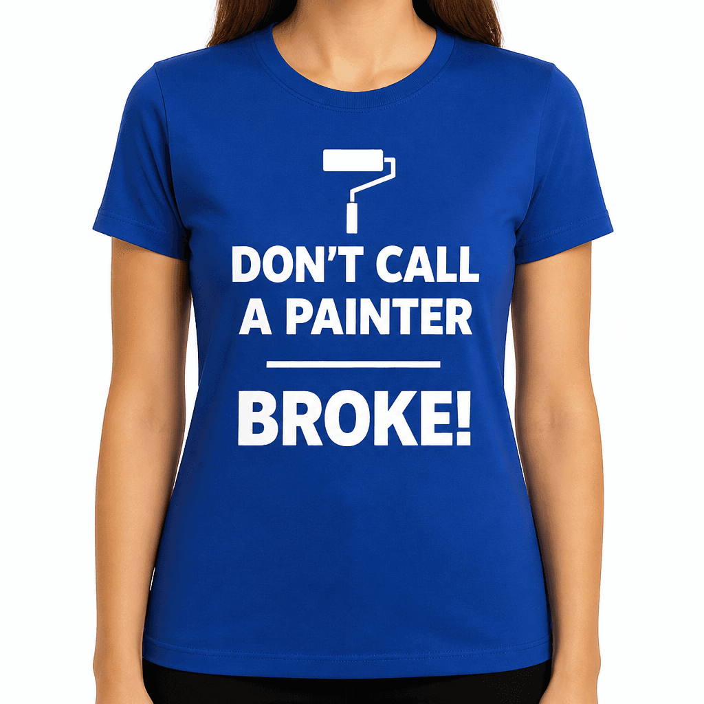 Don't Call A Painter - T-Shirt