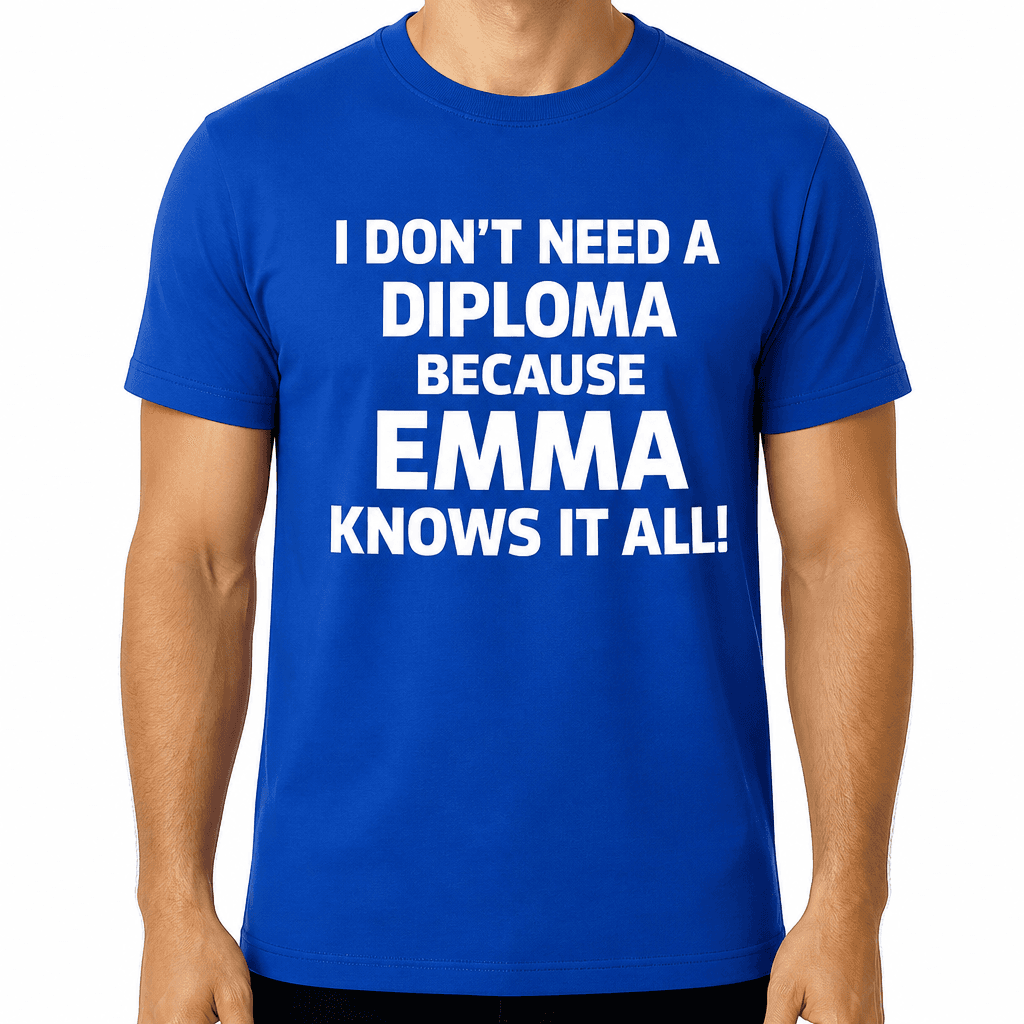 Need a Diploma with your name - T-Shirt