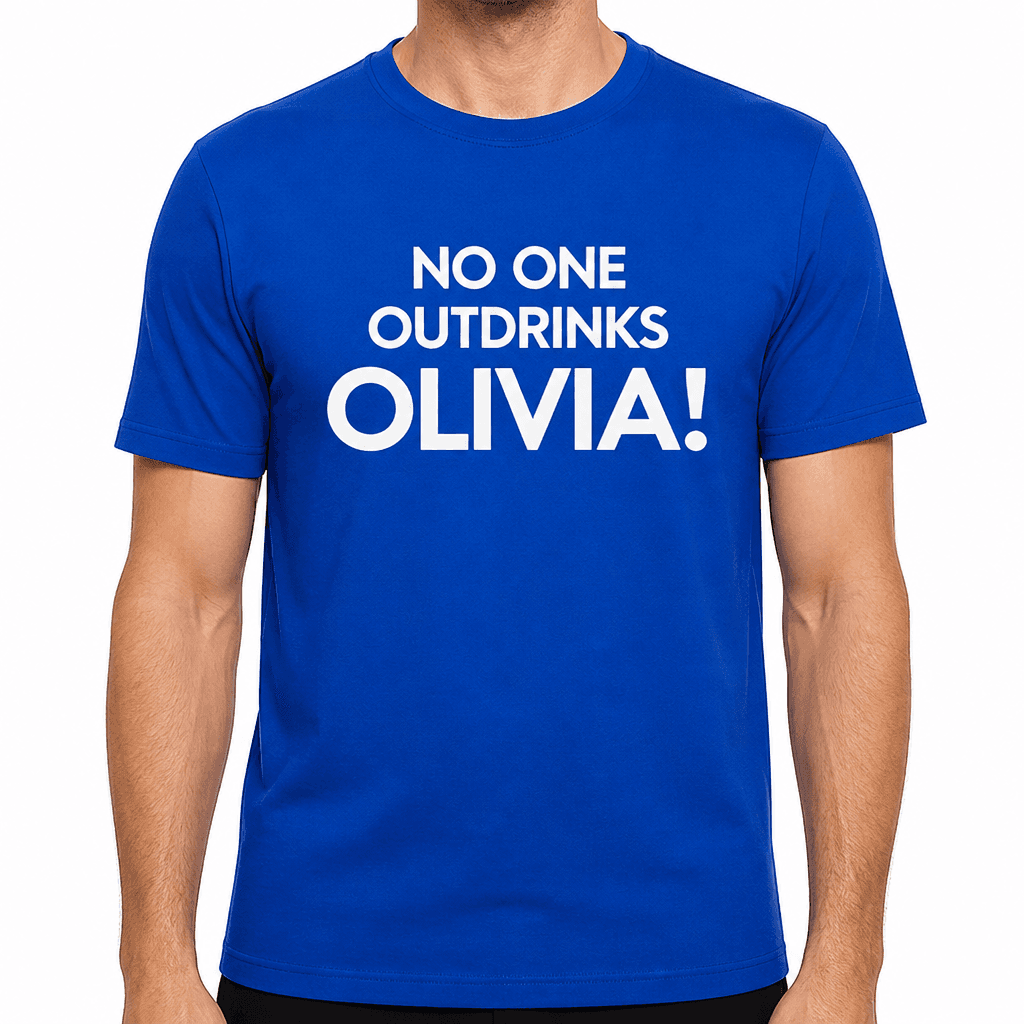 No One Outdrinks Olivia - T-Shirt