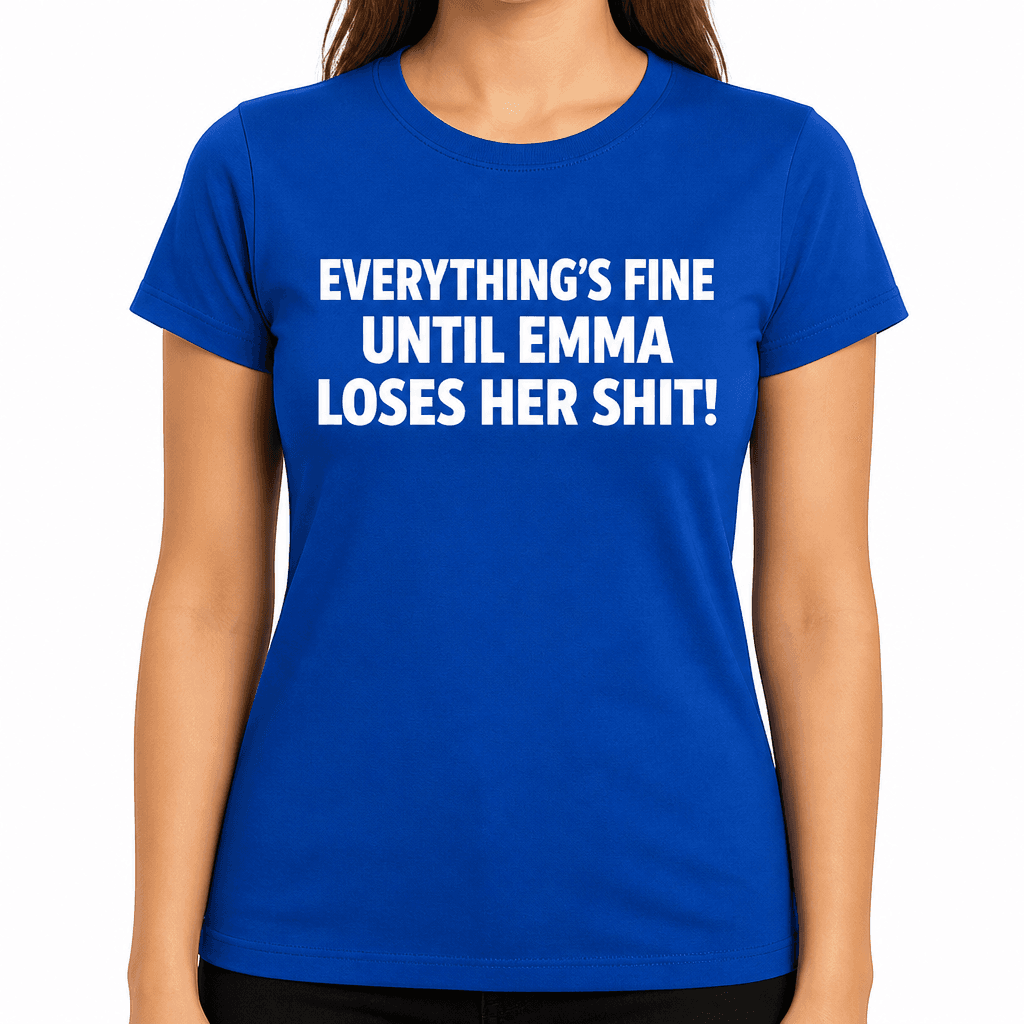Everything's Fine Until - T-Shirt