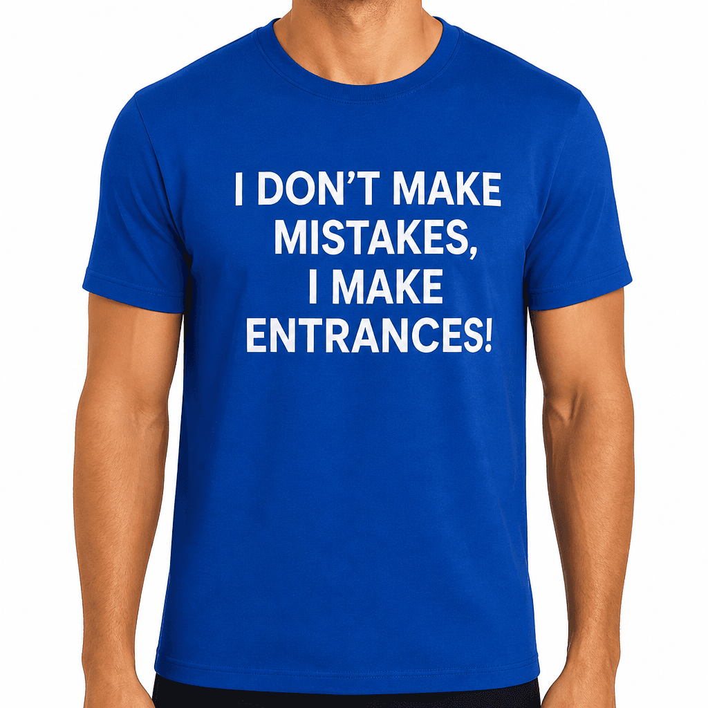 I Don't Make Mistakes - T-Shirt