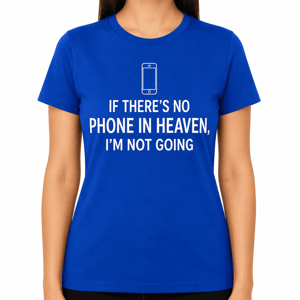 No Phone in Heaven - T-Shirt