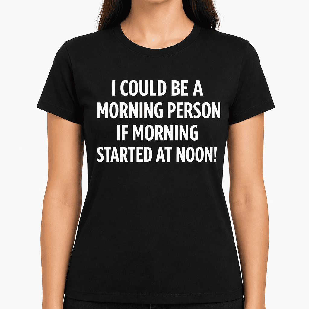 Morning Person Noon - T-Shirt