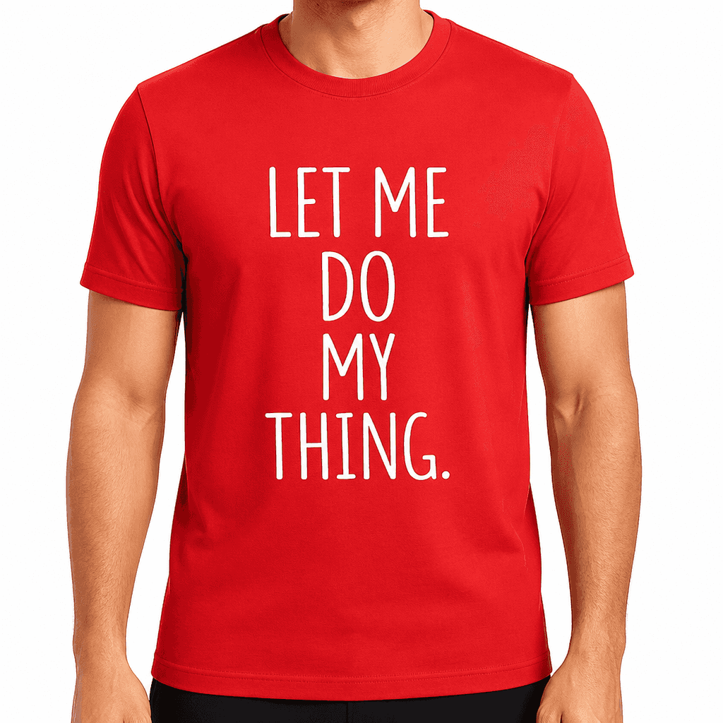 Let Me Do - T-Shirt