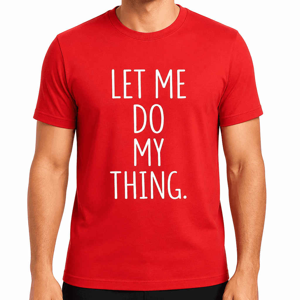 Let Me Do - T-Shirt