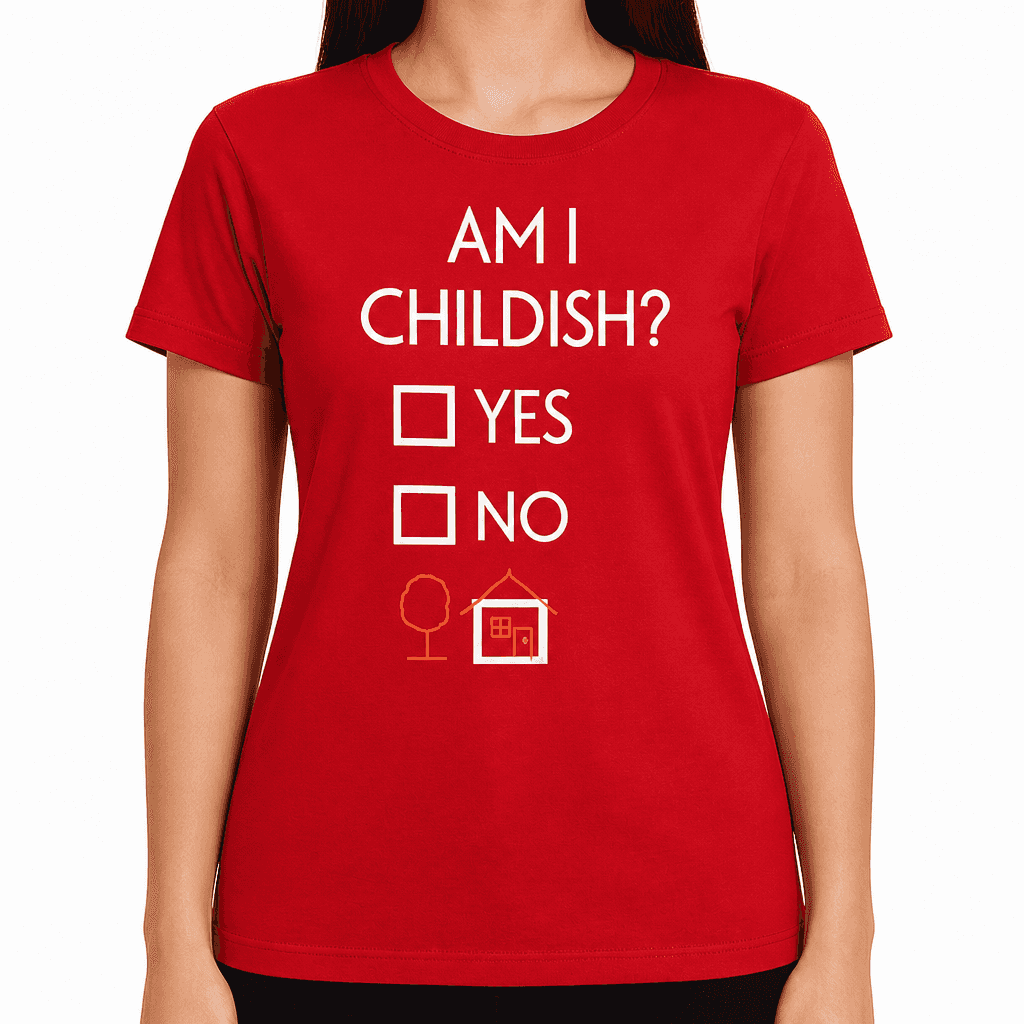 Am I Childish - T-Shirt