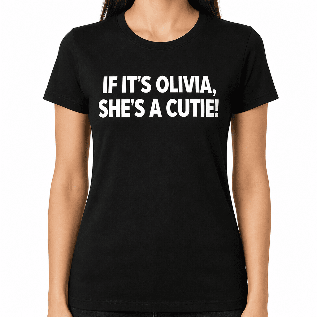 Olivia She’s a Cutie - T-Shirt