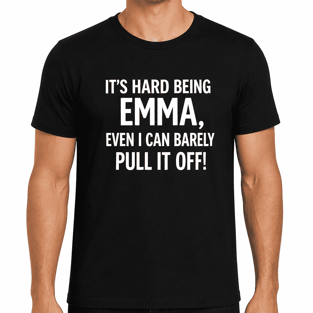 Hard Being Emma - T-Shirt