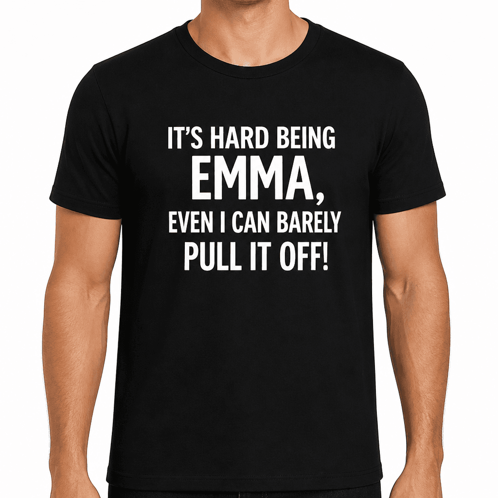 Hard Being Emma - T-Shirt