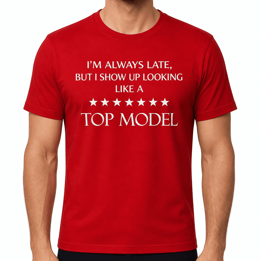 Always Late Top Model - T-Shirt