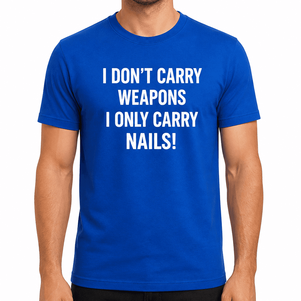 Carry Weapons Only Nails - T-Shirt