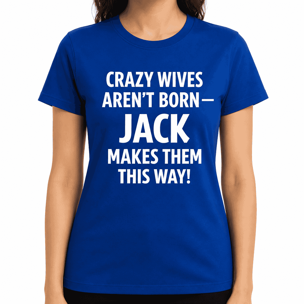 Crazy Wives Arenβt Born - T-Shirt