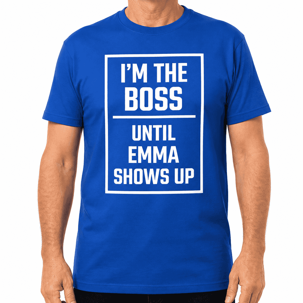 I'm the Boss Until - T-Shirt
