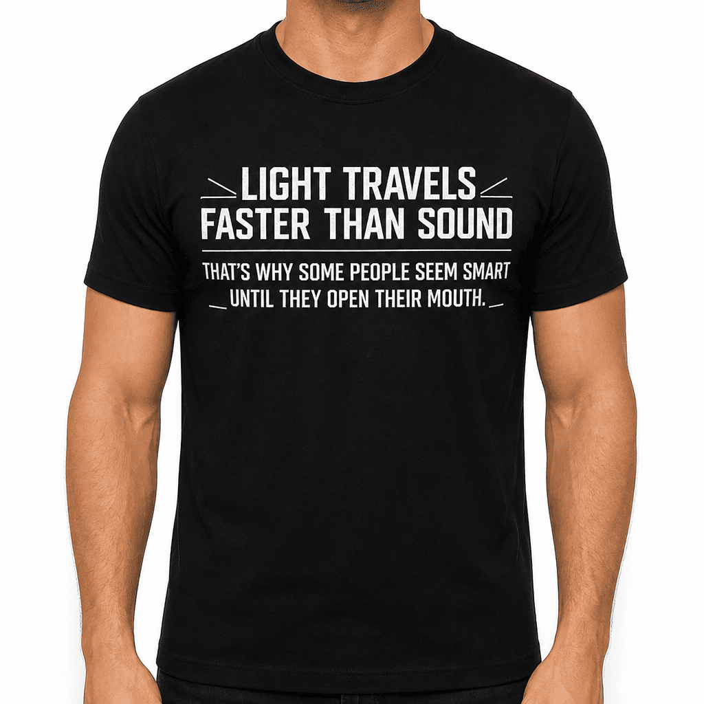 LIGHT TRAVELS FASTER - T-Shirt